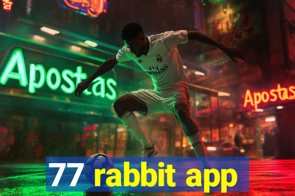 77 rabbit app